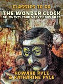 The Wonder Clock, Or, Twenty Four Marvellous Tales (eBook, ePUB)