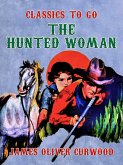 The Hunted Woman (eBook, ePUB)