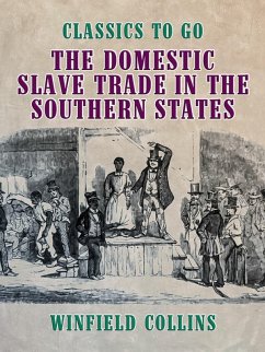 The Domestic Slave Trade in the Southern States (eBook, ePUB) - Collins, Winfield