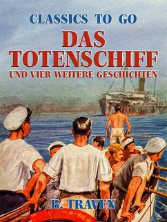 Das Totenschiff und vier weitere Geschichten (eBook, ePUB) - Traven, B.