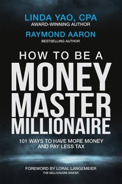 HOW TO BE A MONEY MASTER MILLIONAIRE (eBook, ePUB) - Aaron, Raymond; Yao, Linda