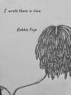 I wrote these in time. (eBook, ePUB) - Frye, Robbie