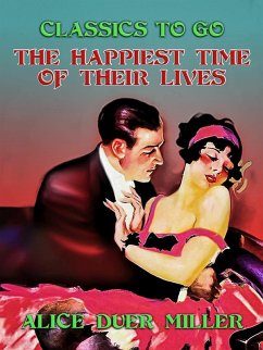 The Happiest Time of Their Lives (eBook, ePUB) - Miller, Alice Duer