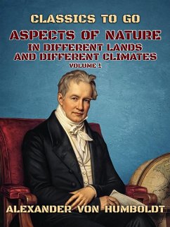 Aspects of Nature in Different Lands and Different Climates Volume 1 (eBook, ePUB) - Humboldt, Alexander Von