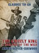 The Grizzly King A Romance of the Wild... - Bild 1