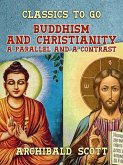 Buddhism and Christianity A Parallel and a Contrast (eBook, ePUB) Buddhism and Christianity A Parallel and a Contrast (eBook, ePUB)