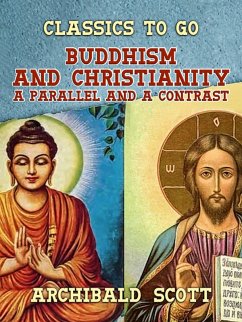 Buddhism and Christianity A Parallel and a Contrast (eBook, ePUB) - Scott, Archibald