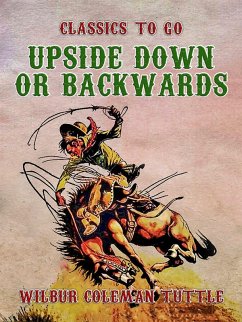 Upside Down or Backwards (eBook, ePUB) - Tuttle, Wilbur Coleman