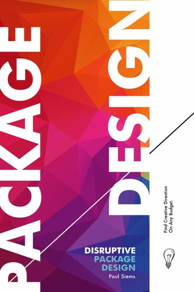 Disruptive Package Design (eBook, ePUB) Disruptive Package Design (eBook, ePUB)