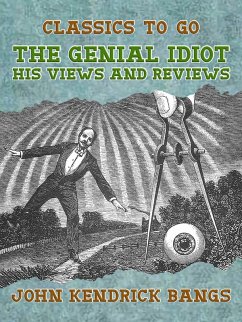 The Genial Idiot: His Views and Reviews (eBook, ePUB) - Bangs, John Kendrick