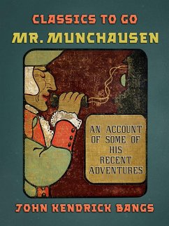 Mr. Munchausen An Account of Some of his Recent Adventures (eBook, ePUB) - Bangs, John Kendrick