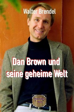 Dan Brown und seine geheime Welt (eBook, ePUB) - Brendel, Walter
