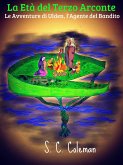 La Età del Terzo Arconte: Le Avventure di Ulden, l'Agente del Bandito (eBook, ePUB) La Età del Terzo Arconte: Le Avventure di Ulden, l'Agente del Bandito (eBook, ePUB)