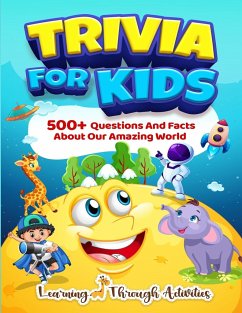 Trivia For Kids: 500+ Questions And Facts About Our Amazing World - Gibbs, Charlotte