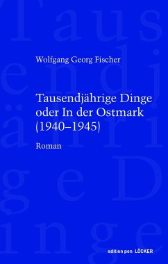 Tausendjährige Dinge oder In der Ostmark - Fischer, Wolfgang Georg