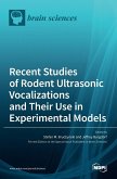 Recent Studies of Rodent Ultrasonic Vocalizations and Their Use in Experimental Models