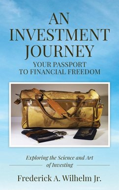 AN INVESTMENT JOURNEY Your Passport to Financial Freedom - Wilhelm, Frederick A.