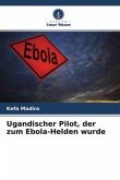 Ugandischer Pilot, der zum Ebola-Helden wurde