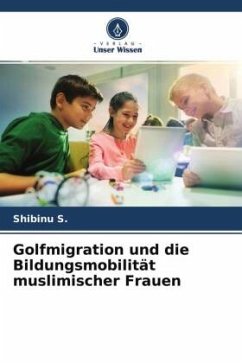 Golfmigration und die Bildungsmobilität muslimischer Frauen - S., Shibinu