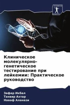 Klinicheskoe molekulqrno-geneticheskoe testirowanie pri lejkemii: Prakticheskoe rukowodstwo - Ikbal, Zafar;Ahtar, Tanwir;Alanazi, Nawaf