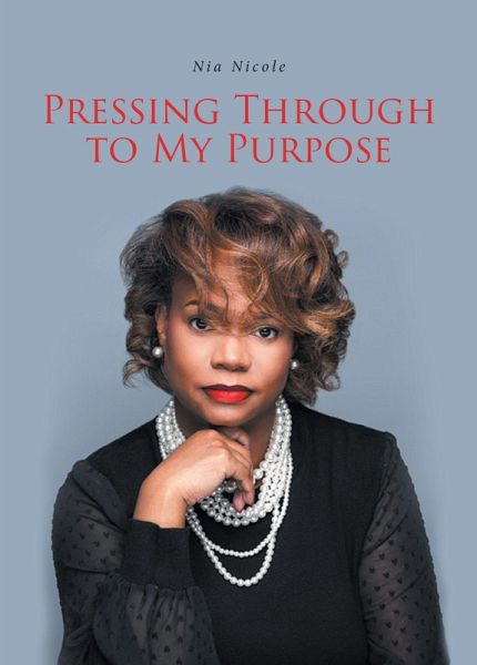 Pressing Through to My Purpose (eBook, ePUB) Pressing Through to My Purpose (eBook, ePUB)