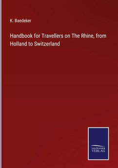 Handbook for Travellers on The Rhine, from Holland to Switzerland - Baedeker, K.