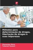 Métodos para determinação de drogas, libertação de drogas e suas impurezas