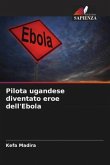 Pilota ugandese diventato eroe dell'Ebola