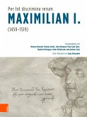 &quote;Per tot discrimina rerum&quote; - Maximilian I. (1459-1519)