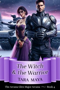 The Witch and the Warrior (Arcana Glen Major Arcana Series, #4) (eBook, ePUB) - Maya, Tara
