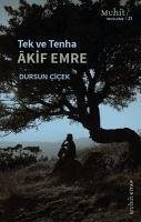 Tek ve Tenha Akif Emre - Cicek, Dursun