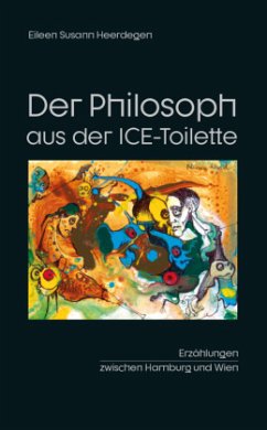 Der Philosoph aus der ICE-Toilette - Heerdegen, Eileen Susann