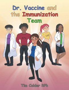 Dr. Vaccine and the Immunization Team (eBook, ePUB) - RPh, Tim Calder