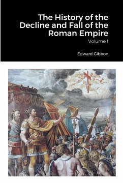 The History of the Decline and Fall of the Roman Empire, Volume 1 - Gibbon, Edward