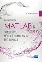 Mühendisler Icin MATLABin Temelleri ve Mühendislik Matematigi Uygulamalari - Berkan Ural, Ali