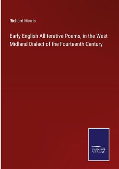 Early English Alliterative Poems, in the West Midland Dialect of the Fourteenth Century - Morris, Richard