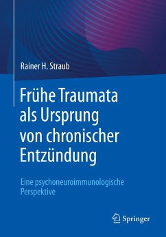 Frühe Traumata als Ursprung von chronischer Entzündung - Straub, Rainer H.