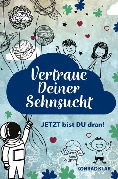 Vertraue deiner Sehnsucht (eBook, ePUB) - Klar, Konrad