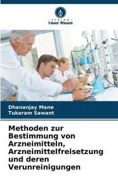 Methoden zur Bestimmung von Arzneimitteln, Arzneimittelfreisetzung und deren Verunreinigungen - Mane, Dhananjay;Sawant, Tukaram