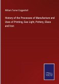 History of the Processes of Manufacture and Uses of Printing, Gas Light, Pottery, Glass and Iron