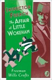 Wills Crofts, F: Inspector French: The Affair at Little Woke