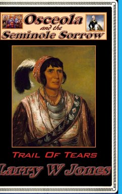 Osceola And the Seminole Sorrow - Jones, Larry W