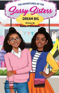 The Adventures of the Sassy Sisters DREAM BIG - Kourtnie & Kalia, The Sassy Sisters