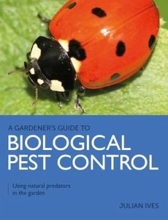 Gardener's Guide to Biological Pest Control - Ives, Julian