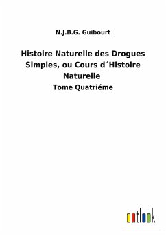 Histoire Naturelle des Drogues Simples, ou Cours d´Histoire Naturelle - Guibourt, N. J. B. G.