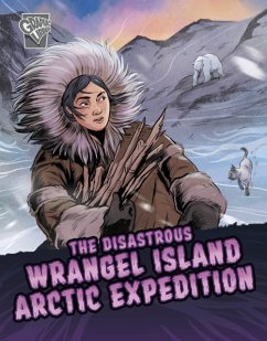 The Disastrous Wrangel Island Arctic Expedition - Phillips, Katrina M.