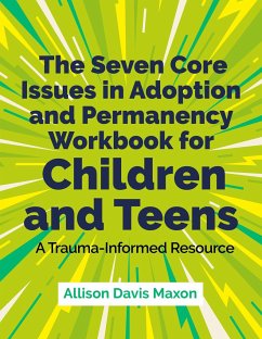 The Seven Core Issues in Adoption and Permanency Workbook for Children and Teens - Maxon, Allison Davis