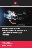 Testes Genéticos Moleculares Clínicos na Leucemia: Um Guia Prático