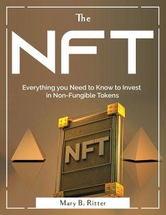 The Nft: Everything you Need to Know to Invest in Non-Fungible Tokens - Mary B Ritter