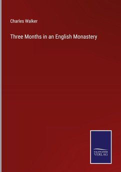 Three Months in an English Monastery - Walker, Charles